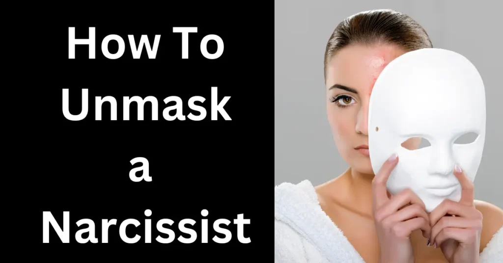  Unmasking narcissist: How to unmask a narcissist