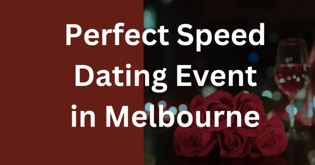 How to Choose the Perfect Speed Dating Event in Melbourne
